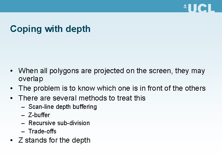 Coping with depth • When all polygons are projected on the screen, they may