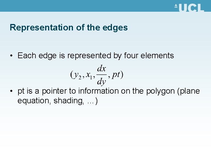 Representation of the edges • Each edge is represented by four elements • pt