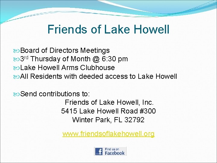 Friends of Lake Howell Board of Directors Meetings 3 rd Thursday of Month @