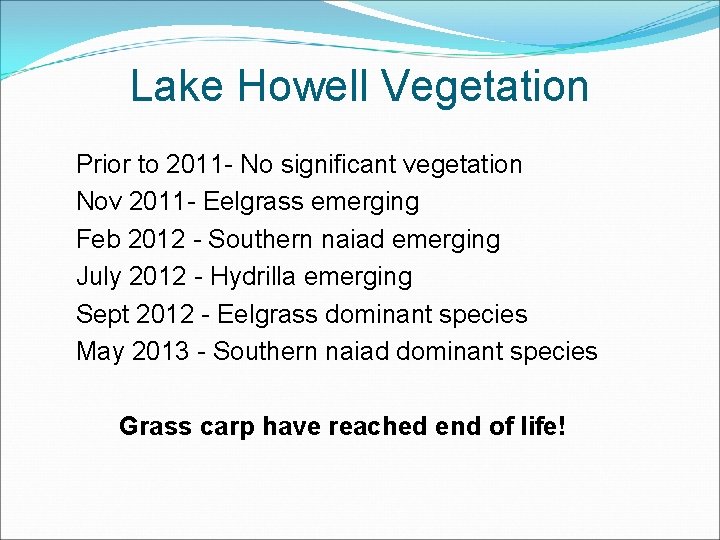 Lake Howell Vegetation Prior to 2011 - No significant vegetation Nov 2011 - Eelgrass