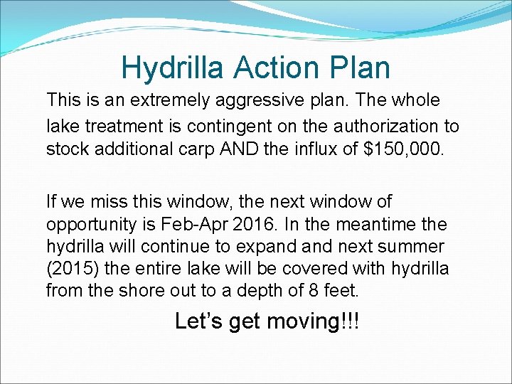 Hydrilla Action Plan This is an extremely aggressive plan. The whole lake treatment is