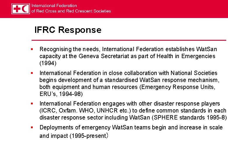 IFRC Response § Recognising the needs, International Federation establishes Wat. San capacity at the