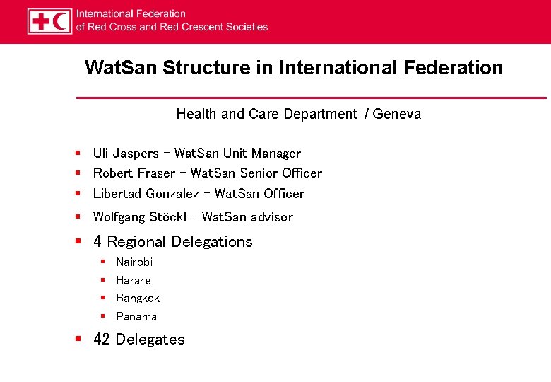 Wat. San Structure in International Federation Health and Care Department / Geneva § Uli