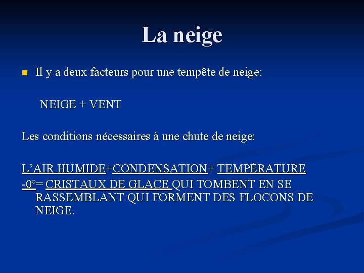 La neige n Il y a deux facteurs pour une tempête de neige: NEIGE