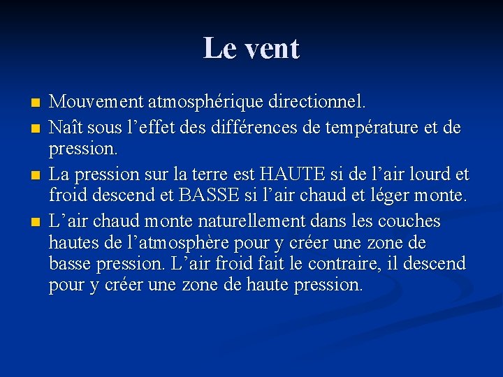 Le vent n n Mouvement atmosphérique directionnel. Naît sous l’effet des différences de température