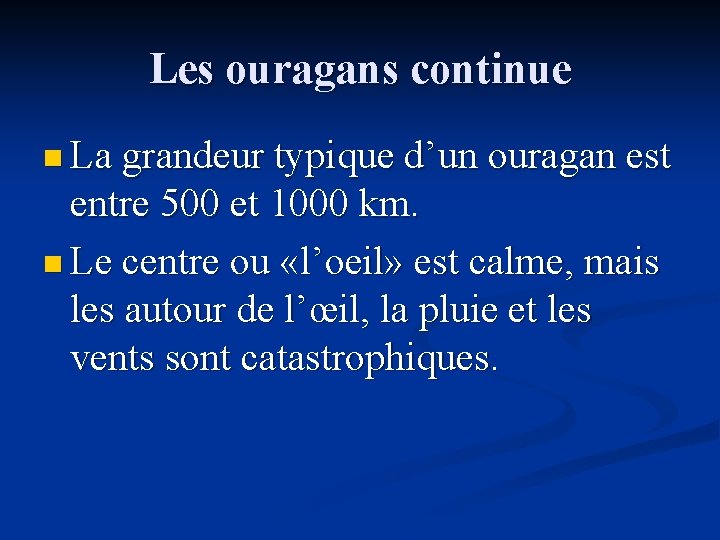 Les ouragans continue n La grandeur typique d’un ouragan est entre 500 et 1000