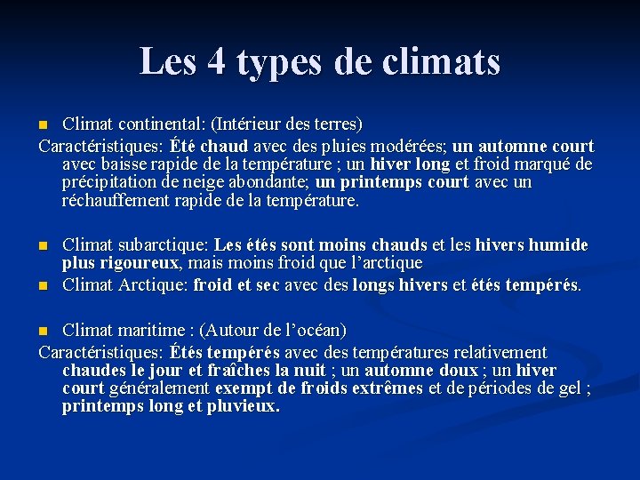 Les 4 types de climats Climat continental: (Intérieur des terres) Caractéristiques: Été chaud avec