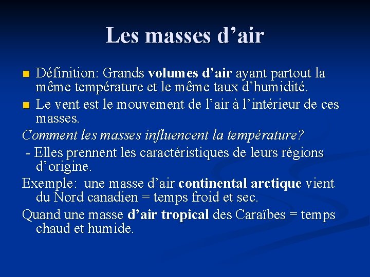 Les masses d’air Définition: Grands volumes d’air ayant partout la même température et le