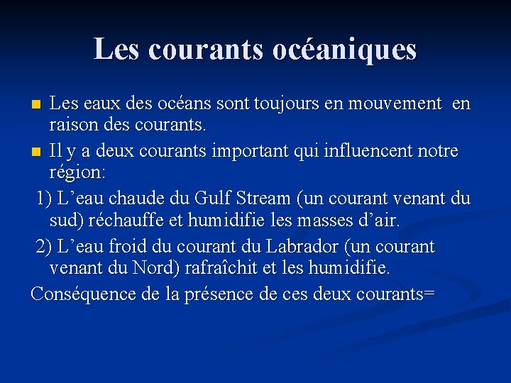 Les courants océaniques Les eaux des océans sont toujours en mouvement en raison des