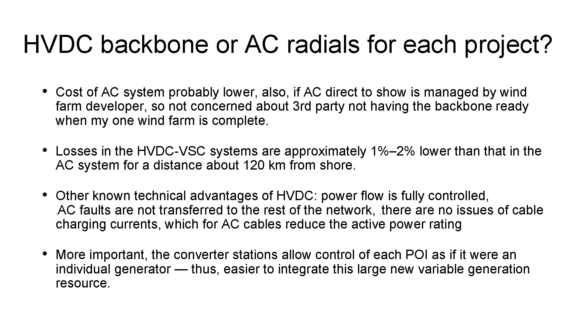 HVDC backbone or AC radials for each project? • Cost of AC system probably