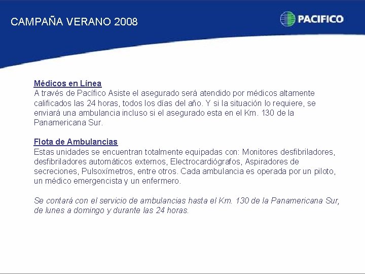 CAMPAÑA VERANO 2008 Médicos en Línea A través de Pacífico Asiste el asegurado será