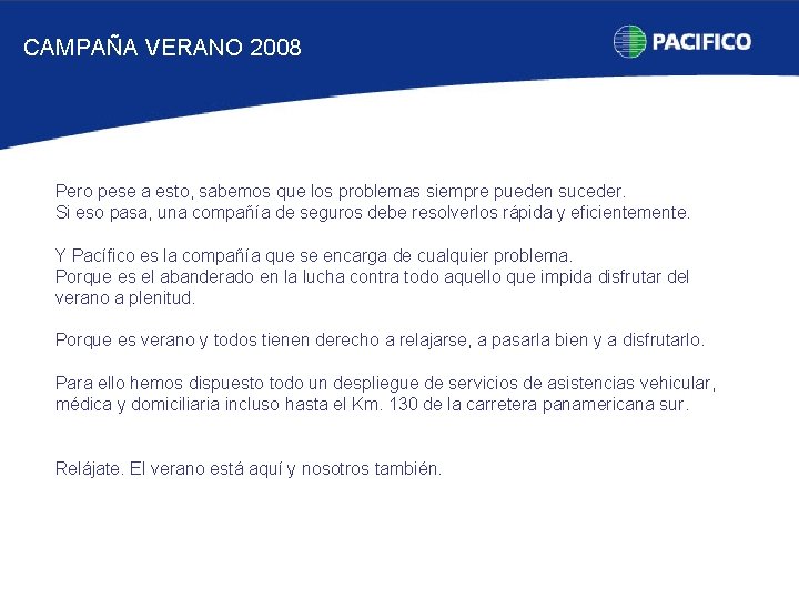 CAMPAÑA VERANO 2008 Pero pese a esto, sabemos que los problemas siempre pueden suceder.