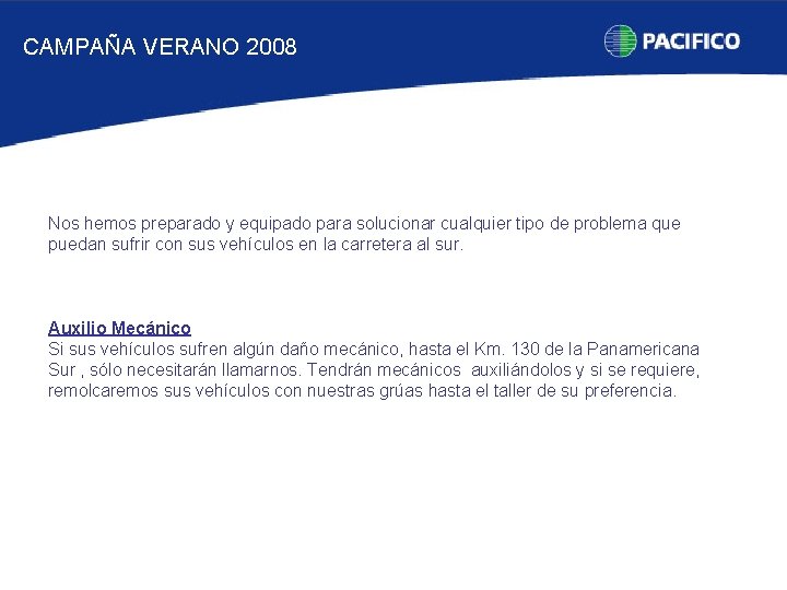 CAMPAÑA VERANO 2008 Nos hemos preparado y equipado para solucionar cualquier tipo de problema