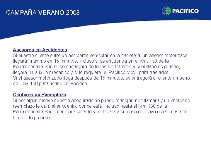 CAMPAÑA VERANO 2008 Asesores en Accidentes Si nuestro cliente sufre un accidente vehicular en