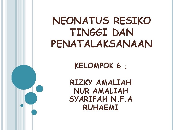 NEONATUS RESIKO TINGGI DAN PENATALAKSANAAN KELOMPOK 6 ; RIZKY AMALIAH NUR AMALIAH SYARIFAH N.