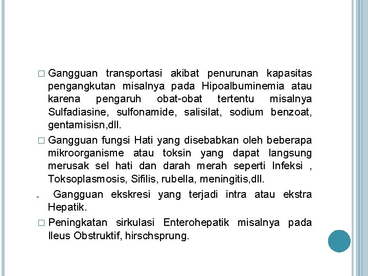 � Gangguan transportasi akibat penurunan kapasitas pengangkutan misalnya pada Hipoalbuminemia atau karena pengaruh obat-obat