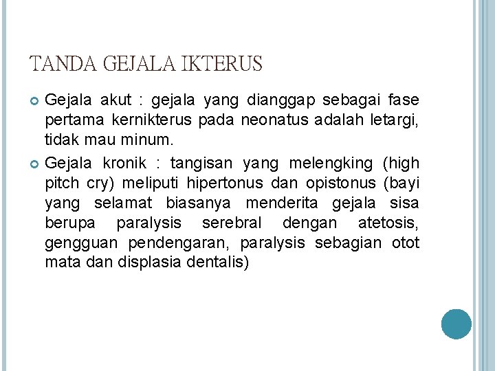 TANDA GEJALA IKTERUS Gejala akut : gejala yang dianggap sebagai fase pertama kernikterus pada