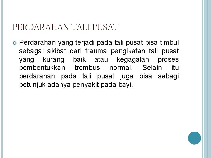 PERDARAHAN TALI PUSAT Perdarahan yang terjadi pada tali pusat bisa timbul sebagai akibat dari