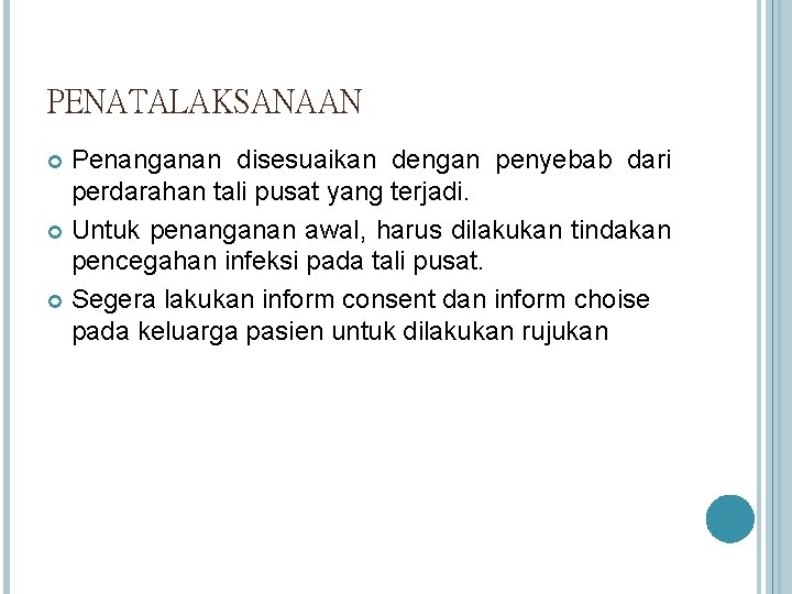 PENATALAKSANAAN Penanganan disesuaikan dengan penyebab dari perdarahan tali pusat yang terjadi. Untuk penanganan awal,