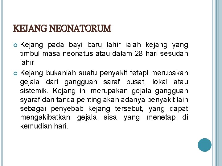 KEJANG NEONATORUM Kejang pada bayi baru lahir ialah kejang yang timbul masa neonatus atau