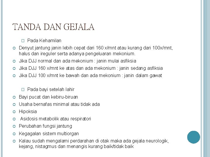 TANDA DAN GEJALA � Pada Kehamilan Denyut jantung janin lebih cepat dari 160 x/mnt