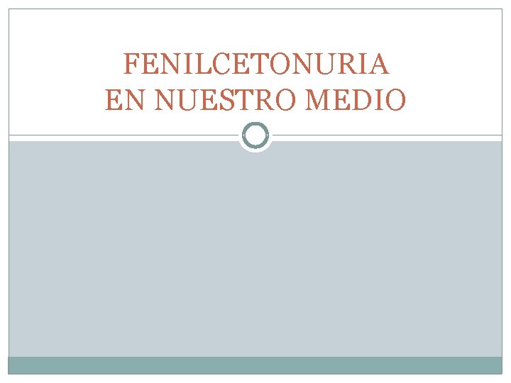 FENILCETONURIA EN NUESTRO MEDIO 