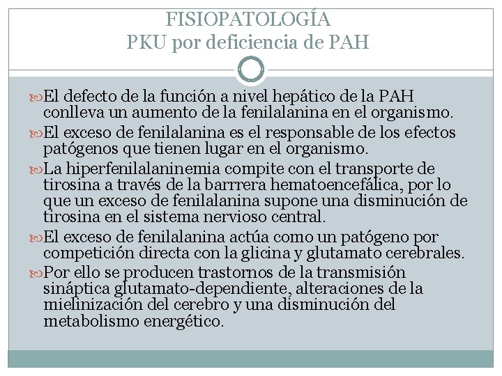 FISIOPATOLOGÍA PKU por deficiencia de PAH El defecto de la función a nivel hepático