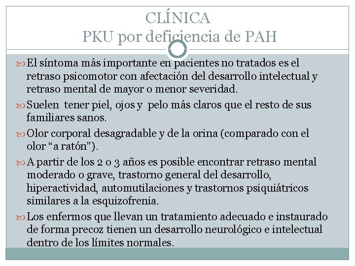 CLÍNICA PKU por deficiencia de PAH El síntoma más importante en pacientes no tratados