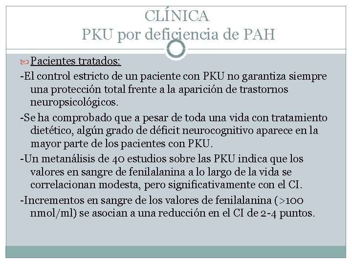 CLÍNICA PKU por deficiencia de PAH Pacientes tratados: -El control estricto de un paciente