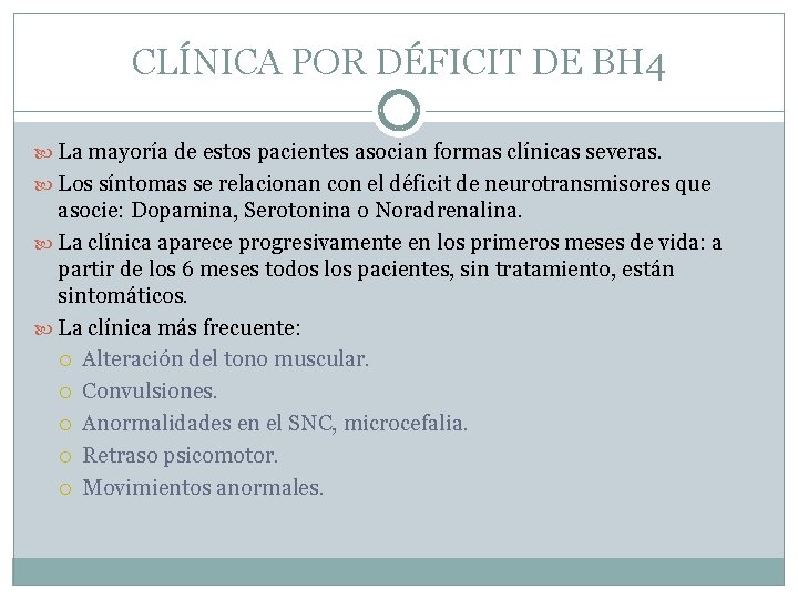 CLÍNICA POR DÉFICIT DE BH 4 La mayoría de estos pacientes asocian formas clínicas