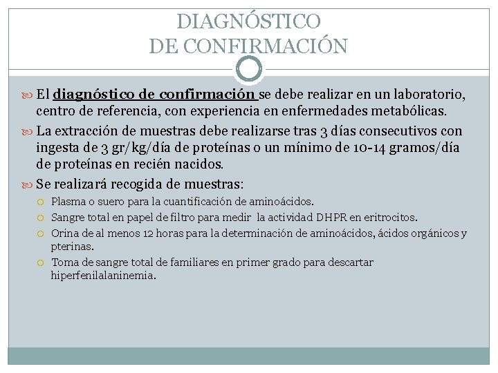 DIAGNÓSTICO DE CONFIRMACIÓN El diagnóstico de confirmación se debe realizar en un laboratorio, centro