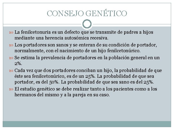 CONSEJO GENÉTICO La fenilcetonuria es un defecto que se transmite de padres a hijos