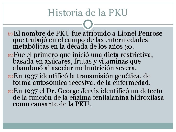 Historia de la PKU El nombre de PKU fue atribuido a Lionel Penrose que