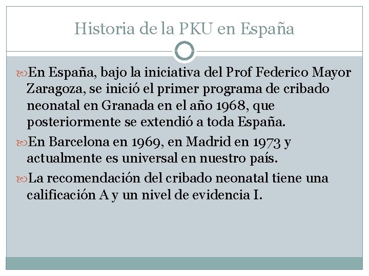 Historia de la PKU en España En España, bajo la iniciativa del Prof Federico