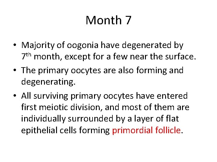 Month 7 • Majority of oogonia have degenerated by 7 th month, except for