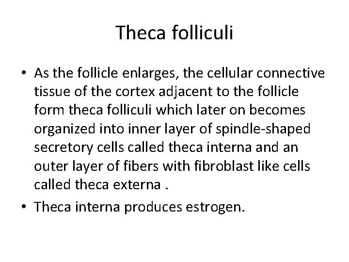 Theca folliculi • As the follicle enlarges, the cellular connective tissue of the cortex