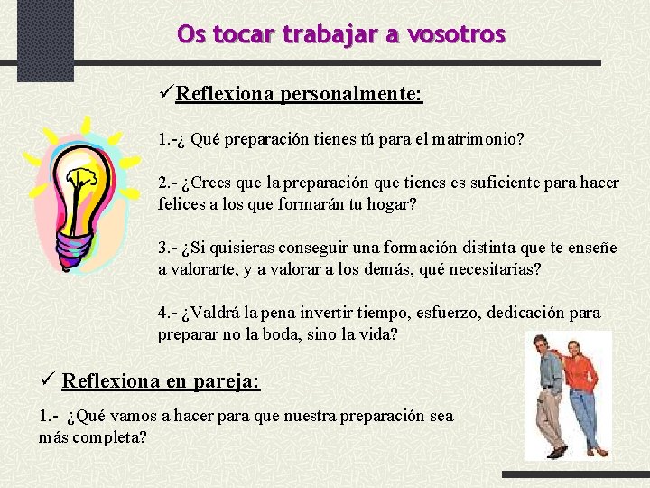 Os tocar trabajar a vosotros üReflexiona personalmente: 1. -¿ Qué preparación tienes tú para