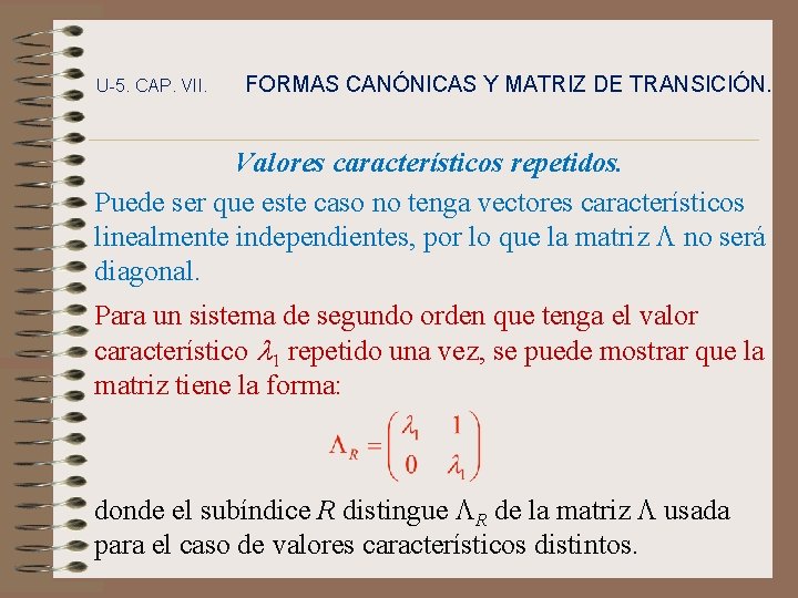 U-5. CAP. VII. FORMAS CANÓNICAS Y MATRIZ DE TRANSICIÓN. Valores característicos repetidos. Puede ser