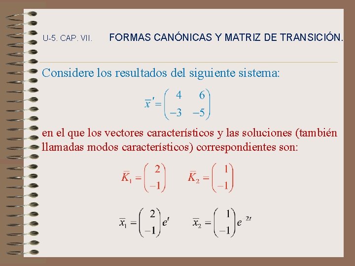 U-5. CAP. VII. FORMAS CANÓNICAS Y MATRIZ DE TRANSICIÓN. Considere los resultados del siguiente
