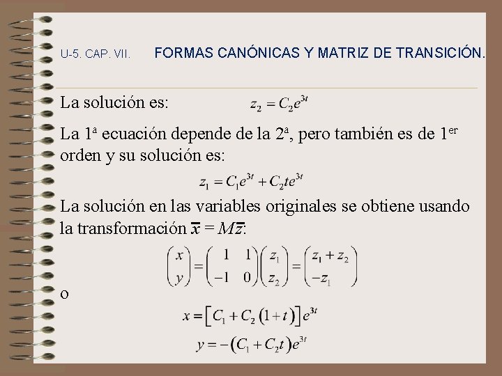 U-5. CAP. VII. FORMAS CANÓNICAS Y MATRIZ DE TRANSICIÓN. La solución es: La 1ª