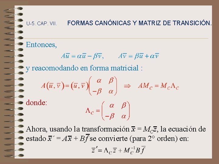 U-5. CAP. VII. FORMAS CANÓNICAS Y MATRIZ DE TRANSICIÓN. Entonces, y reacomodando en forma