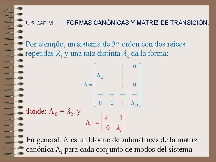 U-5. CAP. VII. FORMAS CANÓNICAS Y MATRIZ DE TRANSICIÓN. Por ejemplo, un sistema de