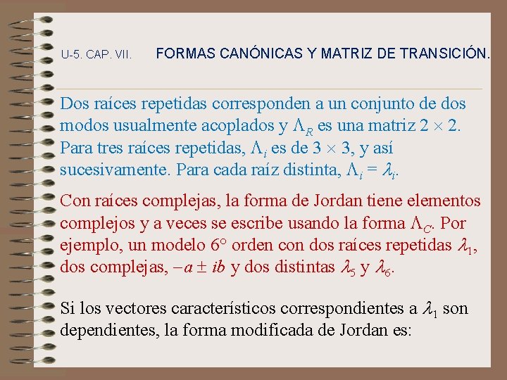 U-5. CAP. VII. FORMAS CANÓNICAS Y MATRIZ DE TRANSICIÓN. Dos raíces repetidas corresponden a