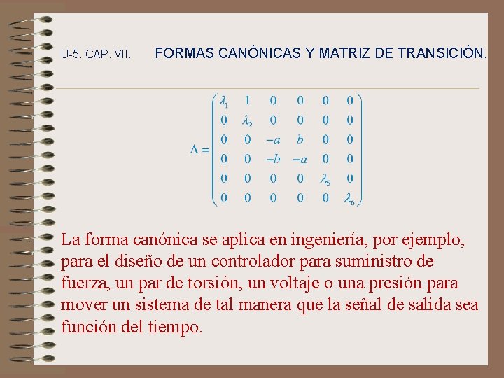U-5. CAP. VII. FORMAS CANÓNICAS Y MATRIZ DE TRANSICIÓN. La forma canónica se aplica