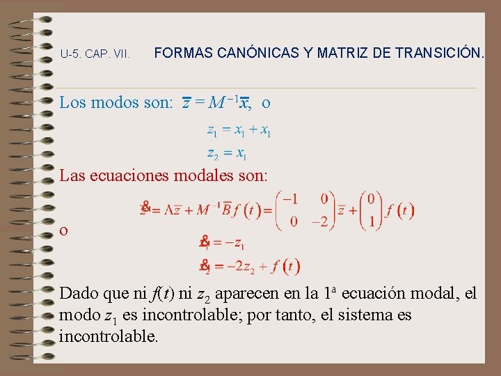 U-5. CAP. VII. FORMAS CANÓNICAS Y MATRIZ DE TRANSICIÓN. Los modos son: z =