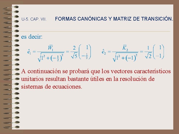 U-5. CAP. VII. FORMAS CANÓNICAS Y MATRIZ DE TRANSICIÓN. es decir: A continuación se