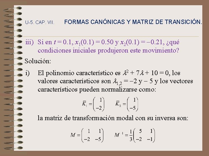 U-5. CAP. VII. FORMAS CANÓNICAS Y MATRIZ DE TRANSICIÓN. iii) Si en t =