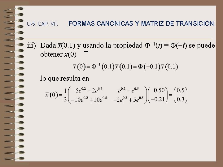 U-5. CAP. VII. FORMAS CANÓNICAS Y MATRIZ DE TRANSICIÓN. iii) Dada x(0. 1) y