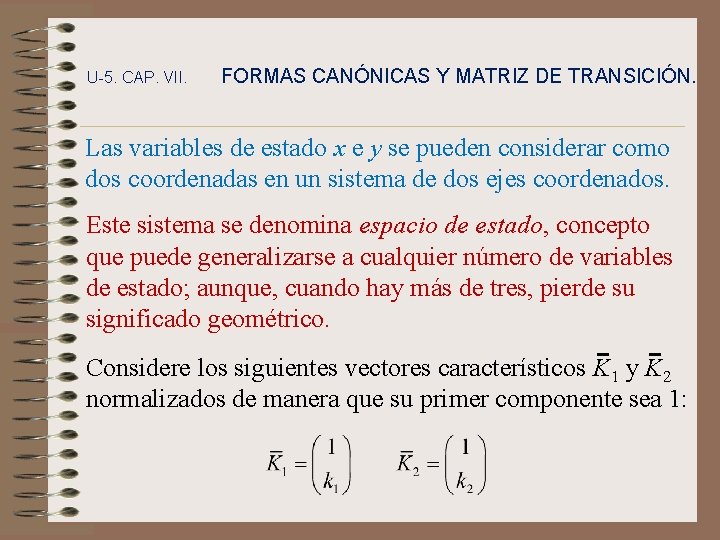 U-5. CAP. VII. FORMAS CANÓNICAS Y MATRIZ DE TRANSICIÓN. Las variables de estado x