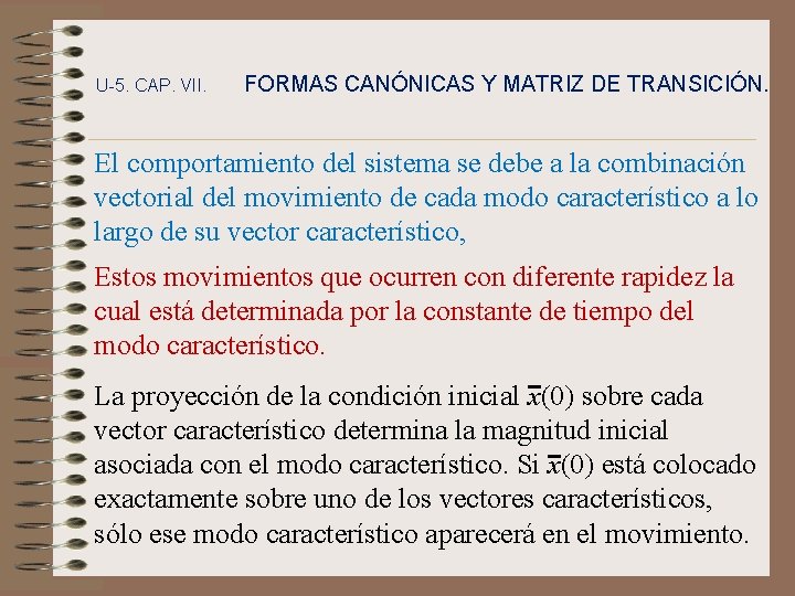 U-5. CAP. VII. FORMAS CANÓNICAS Y MATRIZ DE TRANSICIÓN. El comportamiento del sistema se